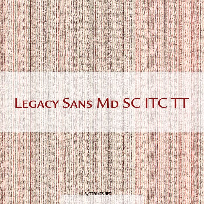 Legacy Sans Md SC ITC TT example
